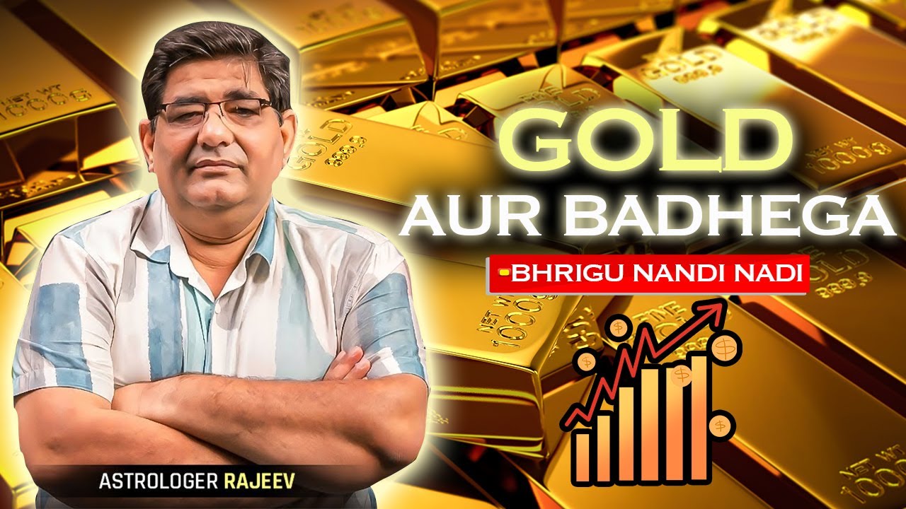Gold Price Will Rise Soon? Bhrigu Nandi Nadi Astrology Reveals the ...