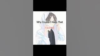 Tayne - WHY COULDN'T WE KEEP THAT| lyrics