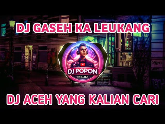 DJ BERGEK GASEH KA LEUKANG FULL BASS TERBARU 2024 class=