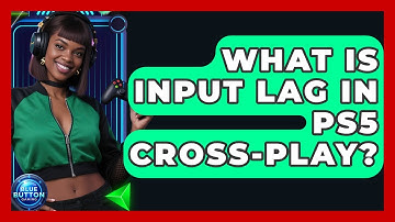 What Is Input Lag In PS5 Cross-play? - Blue Button Gaming