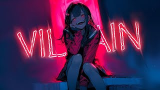 Nightcore - VILLAIN (Lyrics)