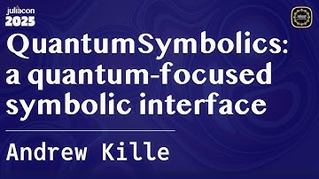 QuantumSymbolics: a quantum-focused symbolic interface | Kille | JuliaCon Global 2025