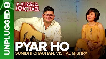 Pyar Ho UNPLUGGED | Sunidhi Chauhan & Vishal Mishra | Munna Michael