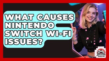 What Causes Nintendo Switch Wi-Fi Issues? - Joystick Generations