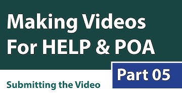 Making Videos For HELP & POA: Part 05 [Submitting The Video]