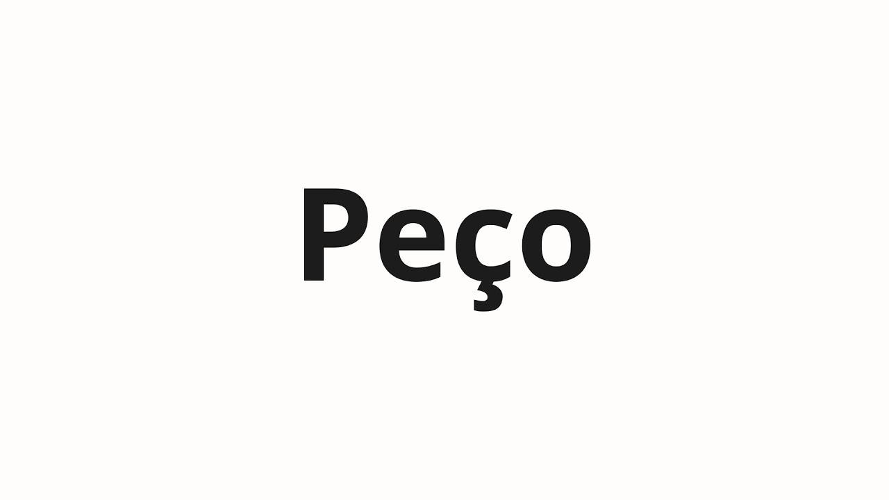 How to pronounce Peço - YouTube