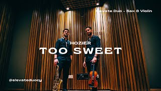 Too Sweet  Hozier  Elevate Duo  Sax U0026 Violin Cover