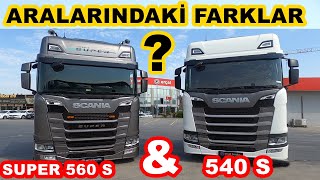 SCANIA SUPER 560 S VE 540 S ARALARINDAKİ BİLİNMEYEN FARKLAR