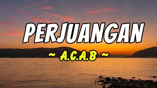 Download Lagu A.C.A.B - Perjuangan || Lirik MP3