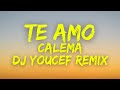 Calema  te amo dj youcef remix paroles  lyrics
