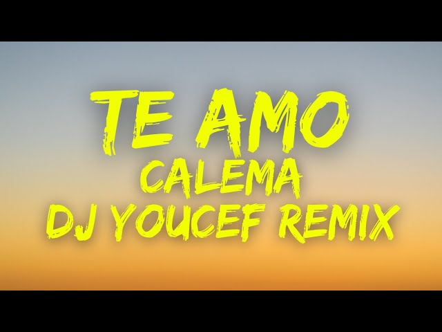 Calema - Te Amo (DJ Youcef Remix) (Paroles / Lyrics) class=