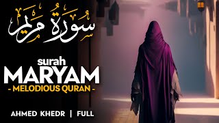 Surah Maryam (سورة مريم) - أحمد خضر | Ahmed Khedr | Melodious Quran Recitation (4K)