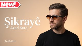 Şikrayê ❤️ - شكرايه | Azad Kurdi | Kurdify Music 2026