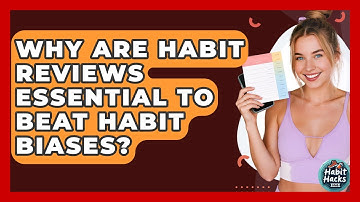 Why Are Habit Reviews Essential To Beat Habit Biases? - Habit Hacks Hub