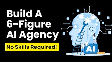 Build a 6-Figure AI Agency with Zero Skills!