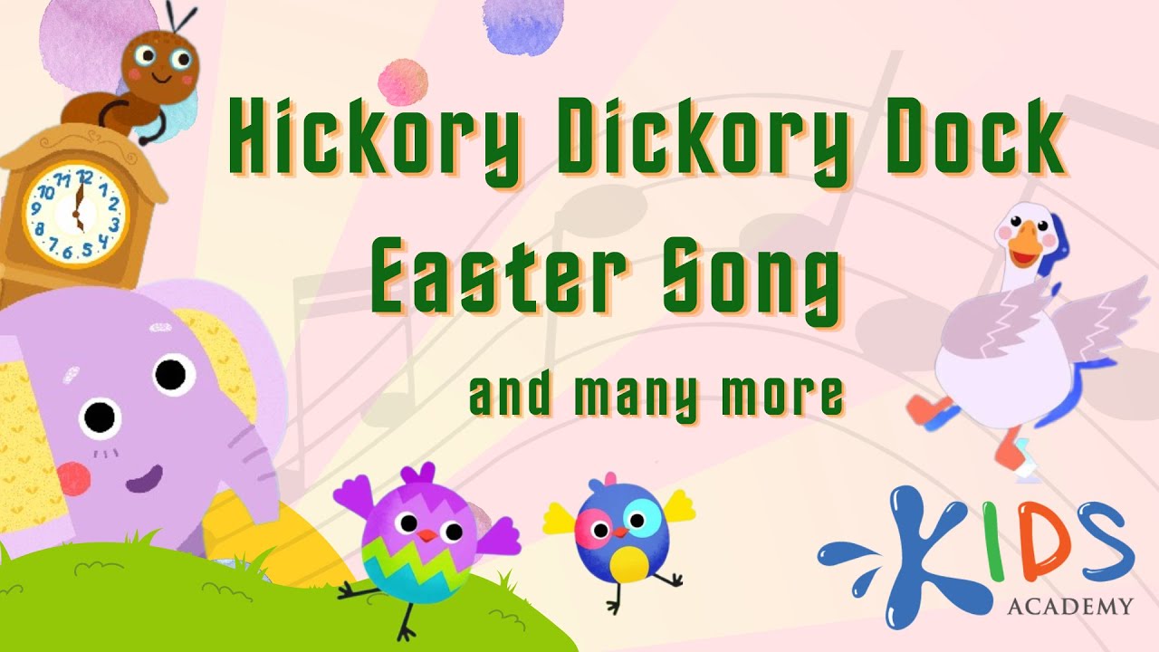 Hickory Dickory Dock + Easter Song and More Kids Song | Kids Academy