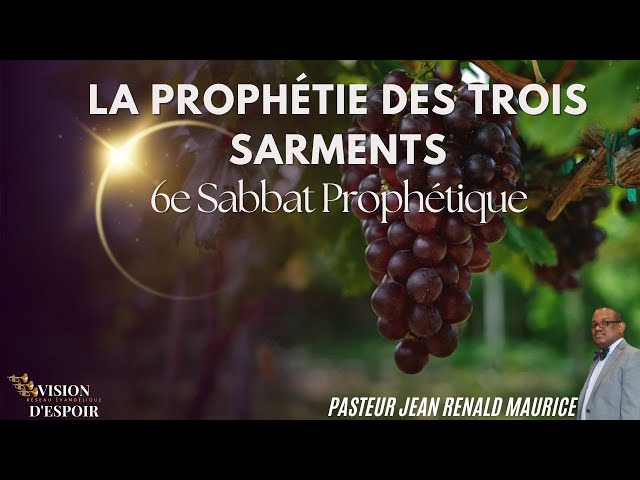 La Prophétie des Trois Sarments | Pasteur Jean Rénald Maurice | Sabbat 4 MAI 2024 | VISION D'ESPOIR class=