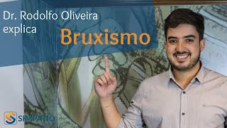 BRUXISM: CAUSES, TREATMENTS AND SYMPTOMS (with Dr. Rodolfo Oliveira) BRUXISM: CAUSES, TREATMENTS AND SYMPTOMS (with Dr. Rodolfo Oliveira)