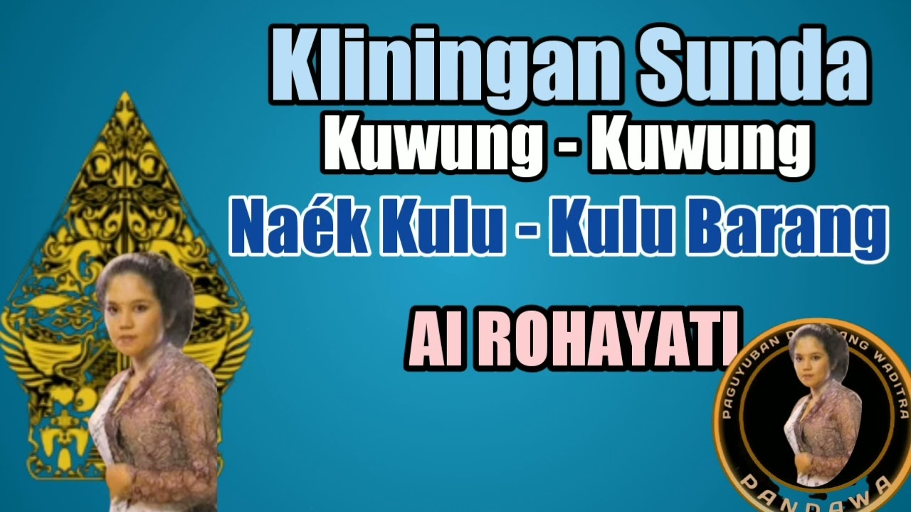 Kliningan Sunda Kuwung-Kuwung Naék Kulu-Kulu Barang - Ai Rohayati