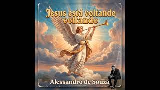 Jesus está voltando compositor Alessandro de Souza