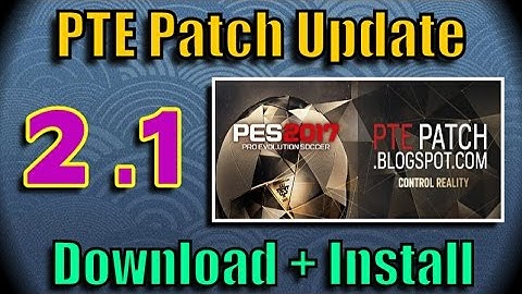 [PES 2017] PTE Patch 2.1 : Download + Install on PC