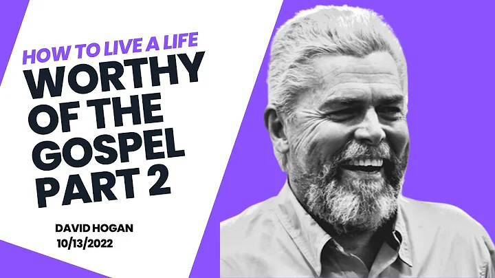 How to live a life worthy of the Gospel - David Ho...