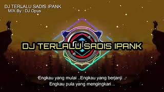 DJ TERLALU SADIS VERSI DJ OPUS