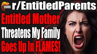 Entitled Mother Threatens My Family Goes Up In Flames  Rentitledparents  094