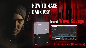 HOW TO MAKE DARKPSY - Percussions, Drum Rack Pt.2 (Tutorial Wave Savage)