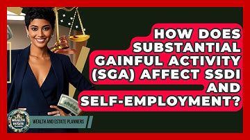 How Does Substantial Gainful Activity (SGA) Affect SSDI And Self-employment?