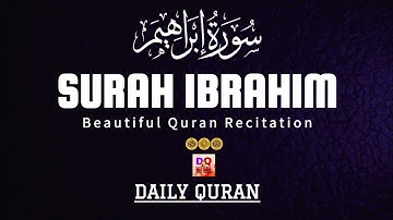 Surah Ibrahim (سورة ابراهيم) | Relaxing heart touching Soft voice | @dailyquran19 9 June 2024