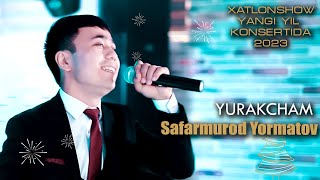 Сафармурод Ёрматов - Юракчам | Safarmurod Yormatov- Yurakcham (Yangi Yil 2023)