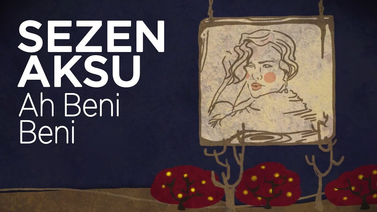 Sezen Aksu - Ah Beni Beni