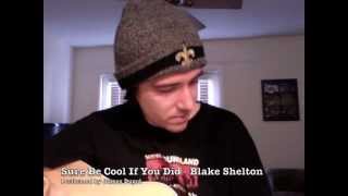 Sure Be Cool If You Did - Blake Shelton