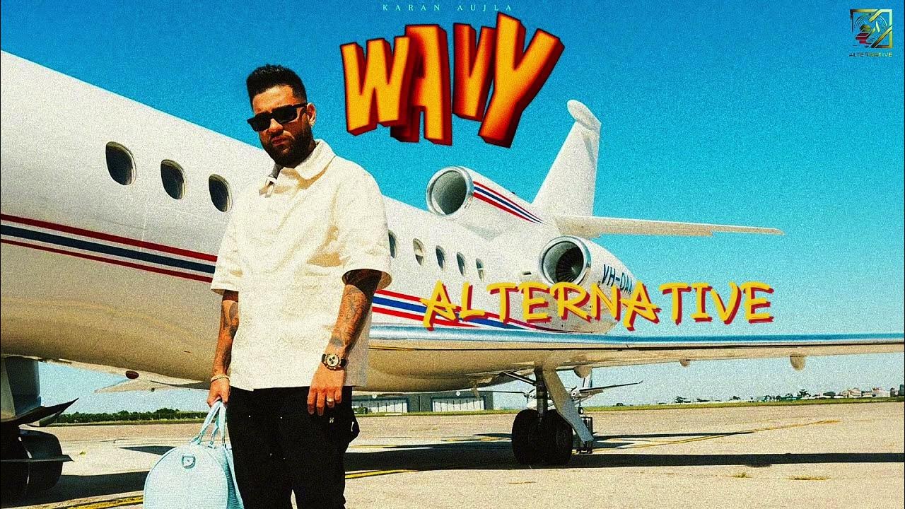 WAVY Alternative KARAN AUJLA LATEST PUNJABI SONGS 2024 YouTube wavy-alternative-karan-aujla-latest-punjabi-songs-2024-youtube