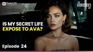 The Godfather's Son | Ep 24 | Is My Secret Life Exposed to Ava | Pocket FM