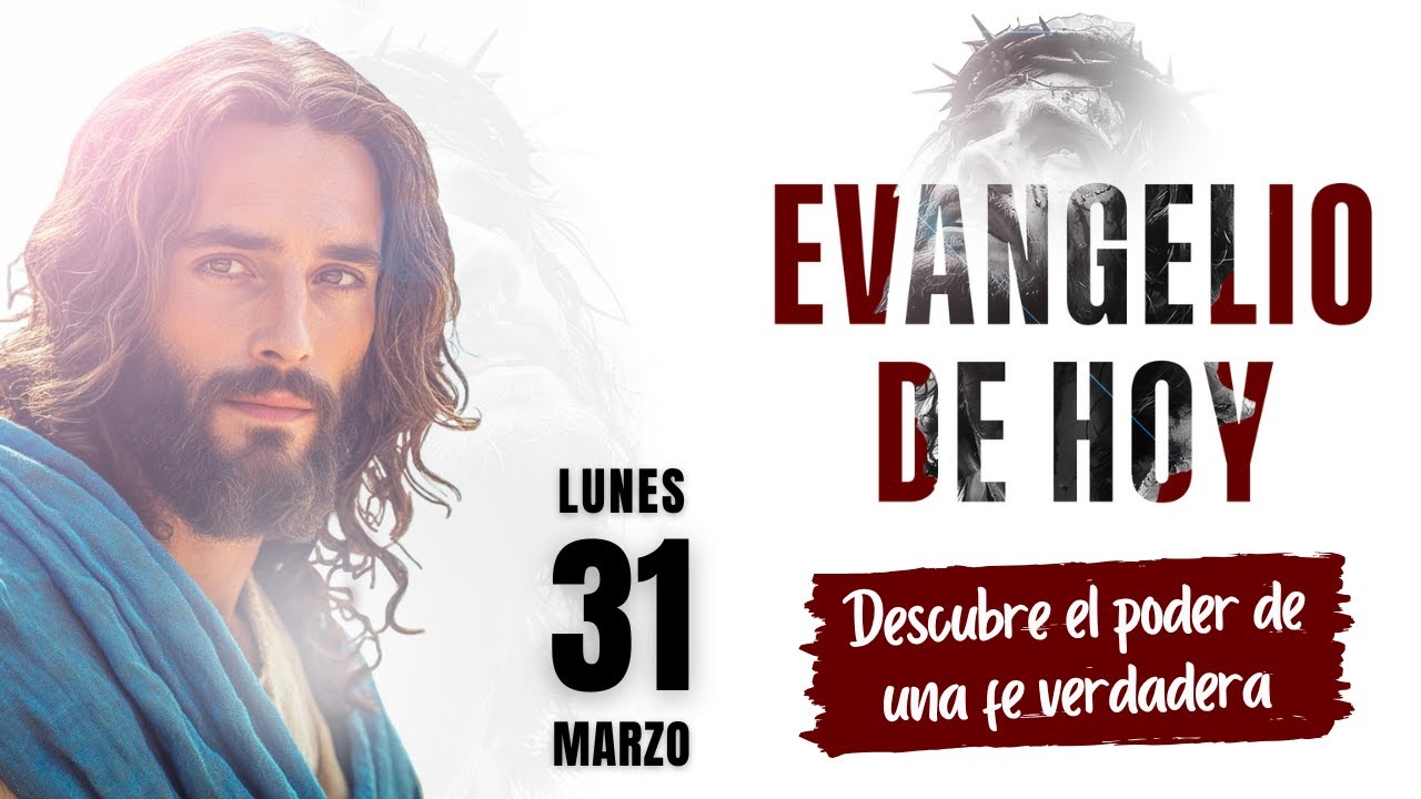 Evangelio de Hoy Lunes 31 Marzo de 2025 | Reflexión Lecturas y