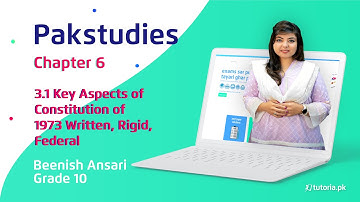 Pak Studies Class 10 | Chapter 6 | Topic 3.1 | Key Aspects of Constitution of 1973 | Part 1