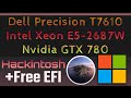 Hackintosh Dell Precision T7610 - Xeon 2X E5 2687W V2 - Nvidia GTX 780 | Free EFI Catalina 10.15.7