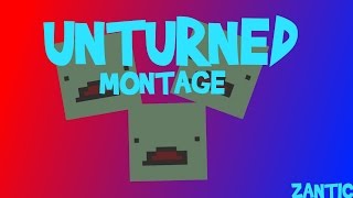 Zantic - UNTURNED MONTAGE #1