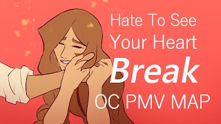 Hate To See Your Heart Break -OC PMV M.A.P- | Backups - OPEN|