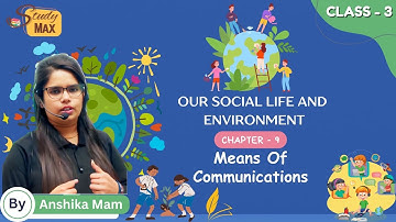Means Of Communications | Social Science | Chapter - 9 | Class 3 | By Anshika Mam | Study Max Books