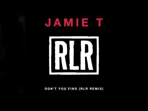 Jamie T — Don't You Find (RLR Remix)