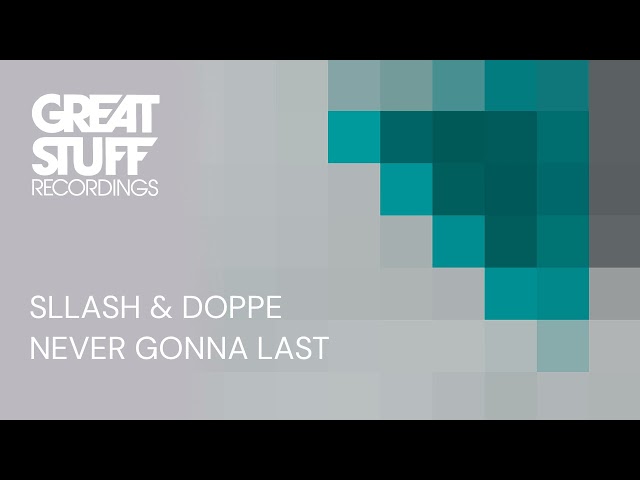 Sllash & Doppe - Never Gonna Last