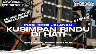 DJ KUSIMPAN RINDU DIHATI (punk rock jalanan) VIRAL FYP TIKTOK -LOMPONG PRODUCTION