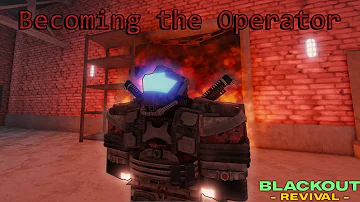 becoming the operator..   |  BLACKOUT REVIVAL