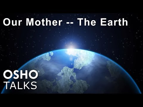 OSHO: Our Mother the Earth