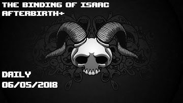 The Binding of Isaac Afterbirth+ Daily Run [06/05/2018]