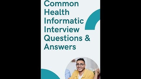 Common Health Informatic Interview Questions - Ace the Interview!