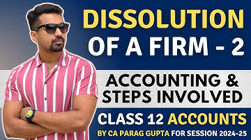 Accounting & Steps | Dissolution of Firm - 2 | Class 12 Accounts (2024-25)